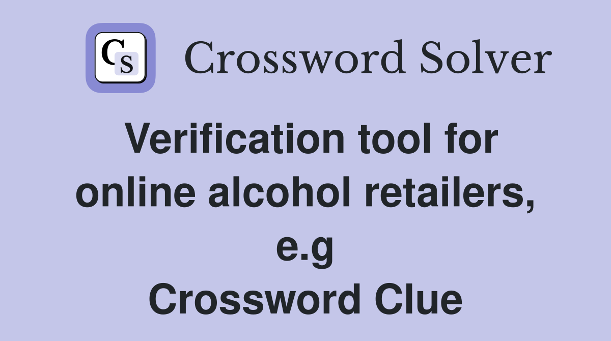Verification tool for online alcohol retailers, e.g. Crossword Clue